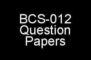 BCS-012 Question Papers For IGNOU BCA Previous Term End Exams