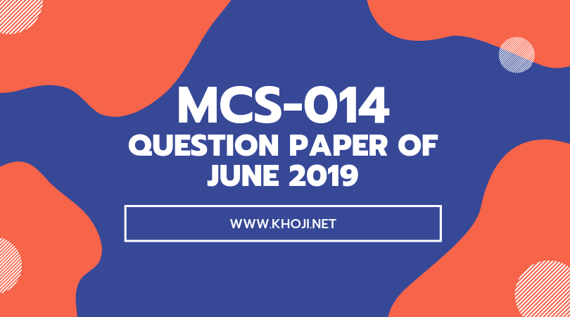 MCS-014 Question Paper of June 2019