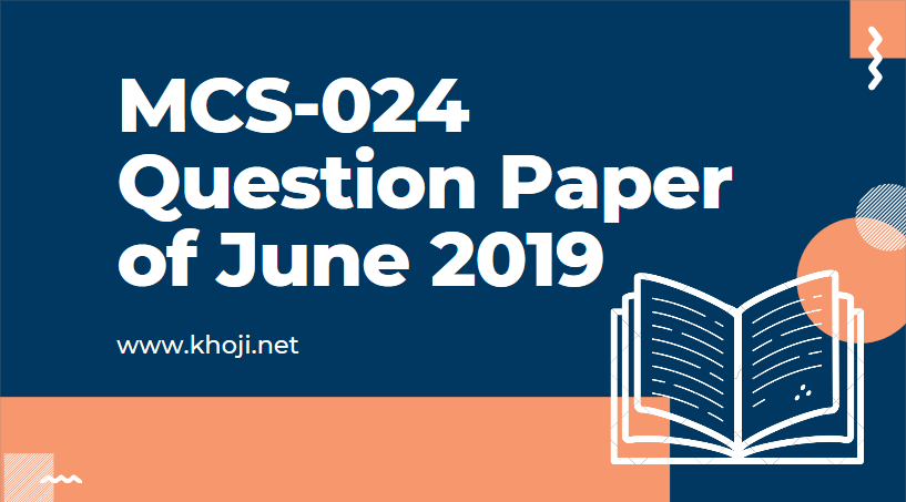MCS-024 June 2019 Term End Exam Question Paper in PDF