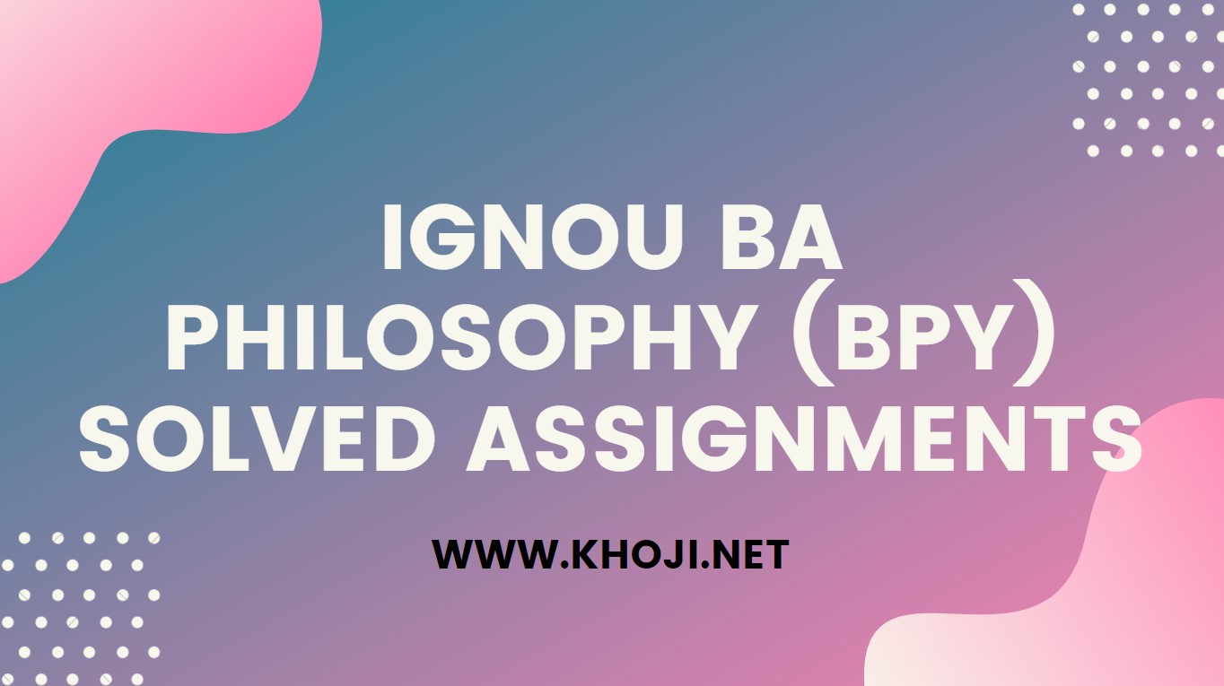 IGNOU BA Philosohpy BPY Solved Assignments